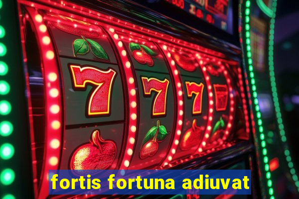 fortis fortuna adiuvat